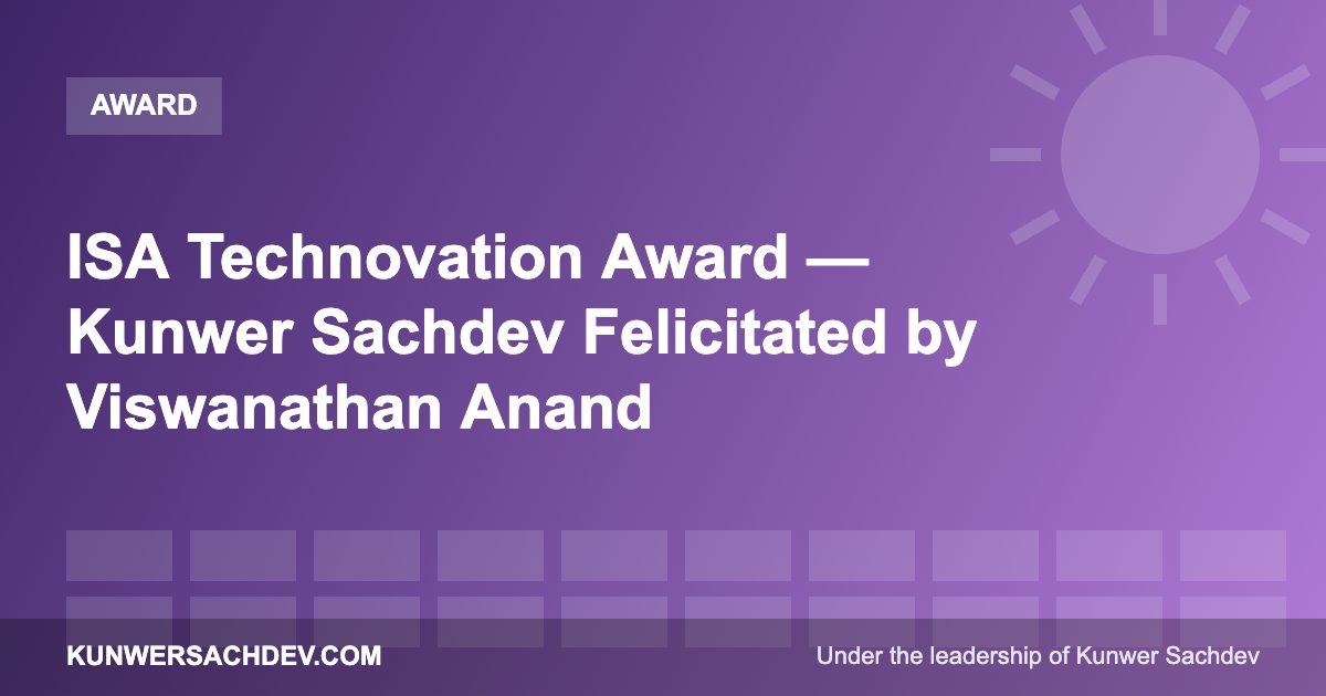 ISA Technovation Award — Kunwer Sachdev Felicitated by Viswanathan Anand