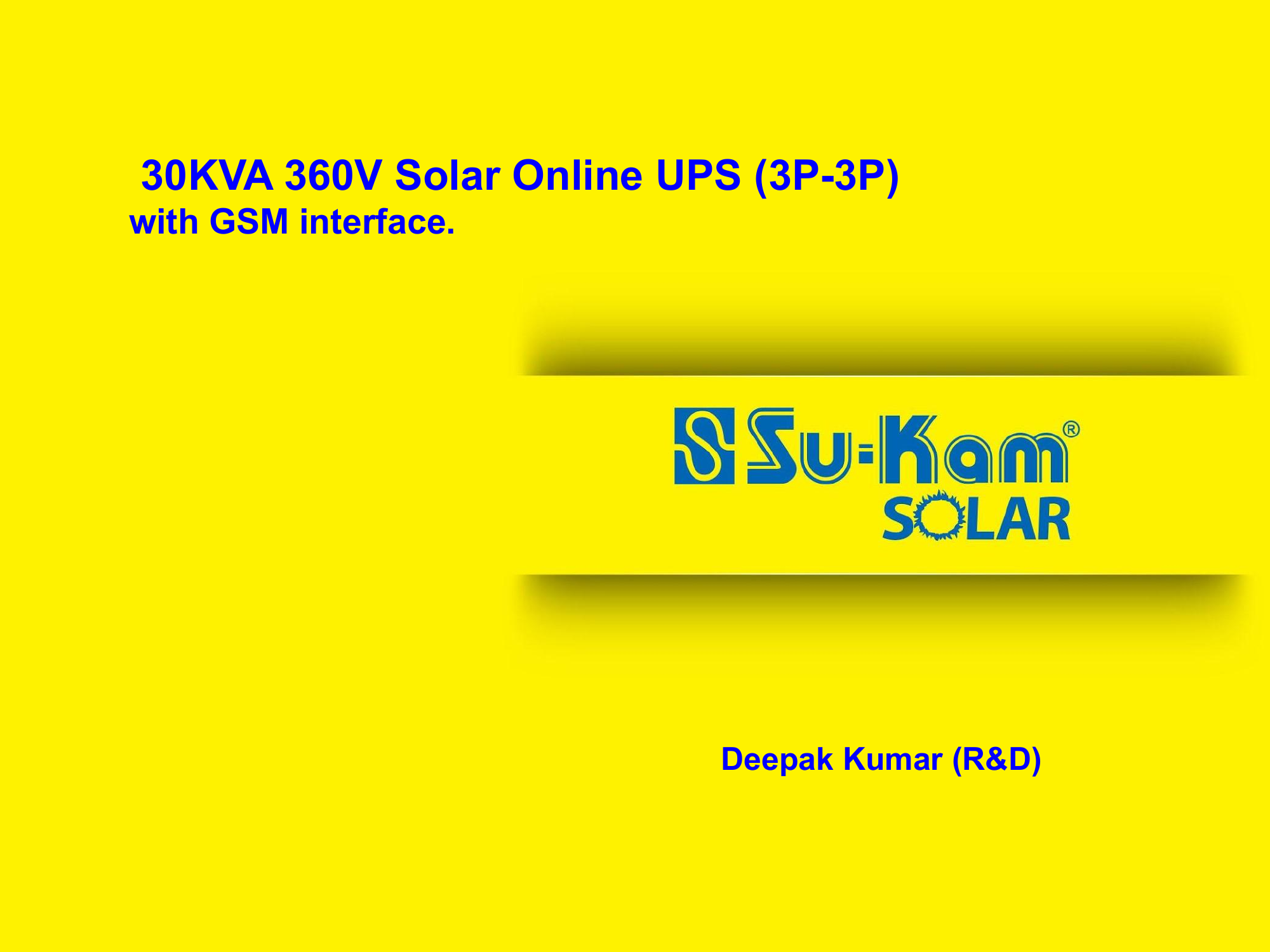 30KVA 360V Solar Online UPS (3P-3P) - Su-Kam Solar R&D Presentation