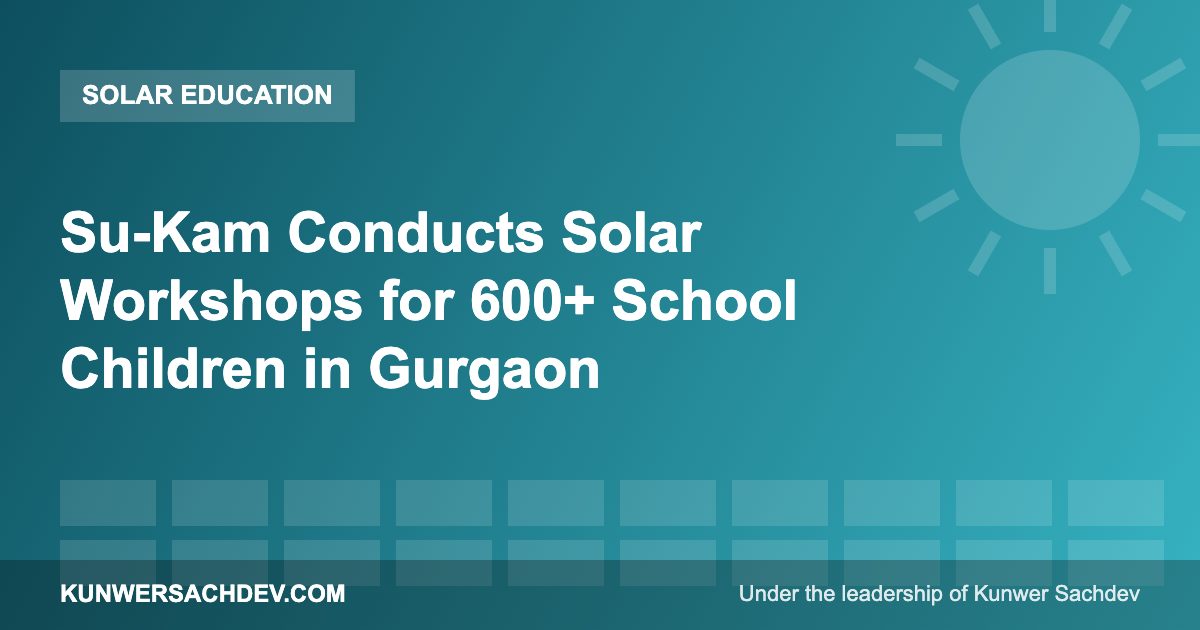 Su-Kam Conducts Solar Workshops for 600+ School Children in Gurgaon