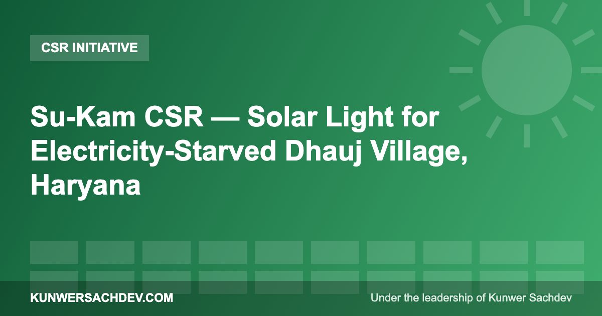 Su-Kam CSR — Solar Light for Electricity-Starved Dhauj Village, Haryana