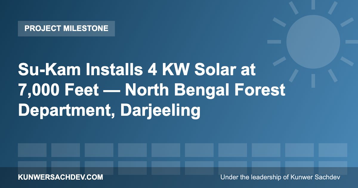 Su-Kam Installs 4 KW Solar at 7,000 Feet — North Bengal Forest Department, Darjeeling