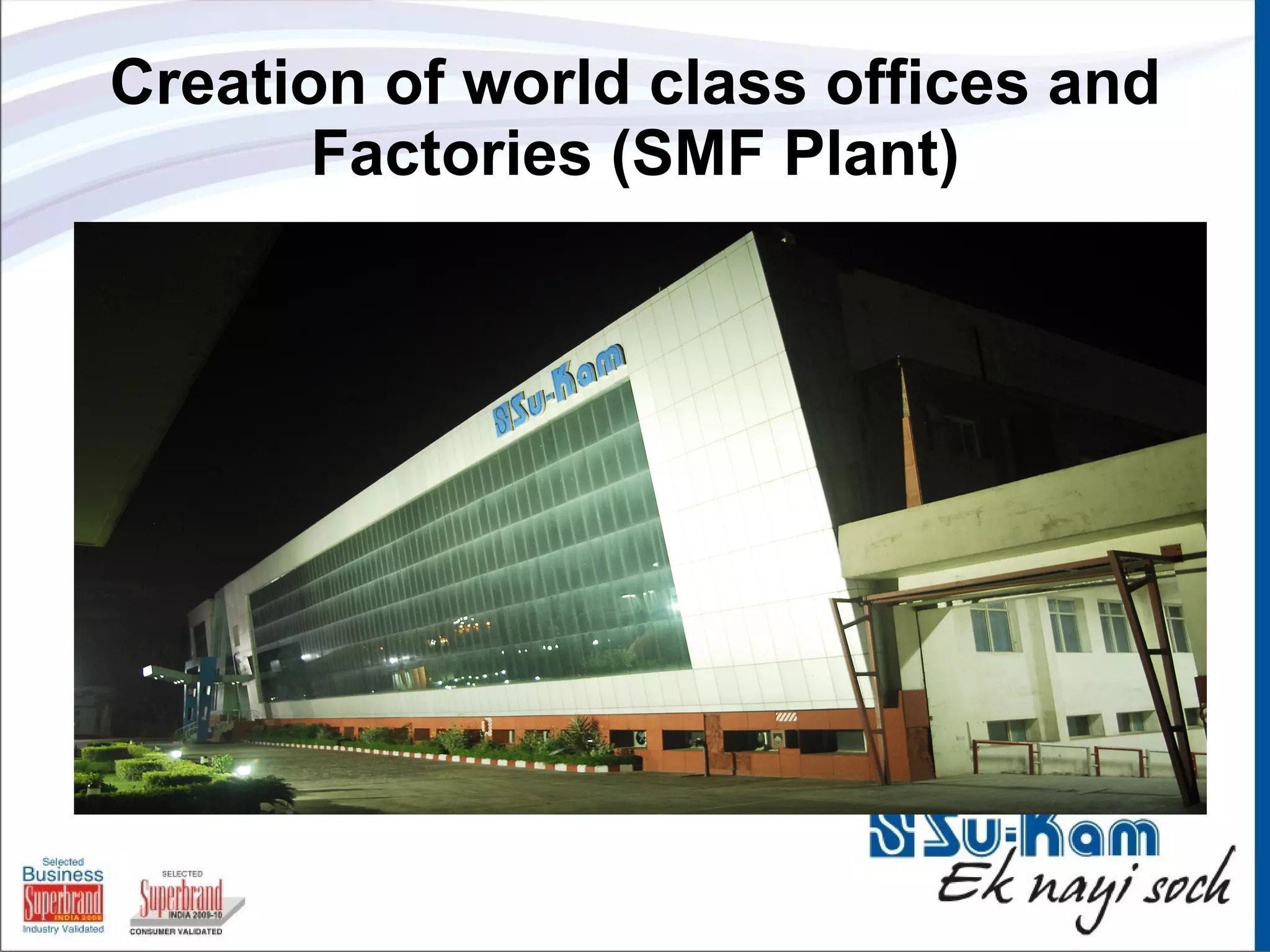 Creation of World-Class Offices and Factories — SMF Plant