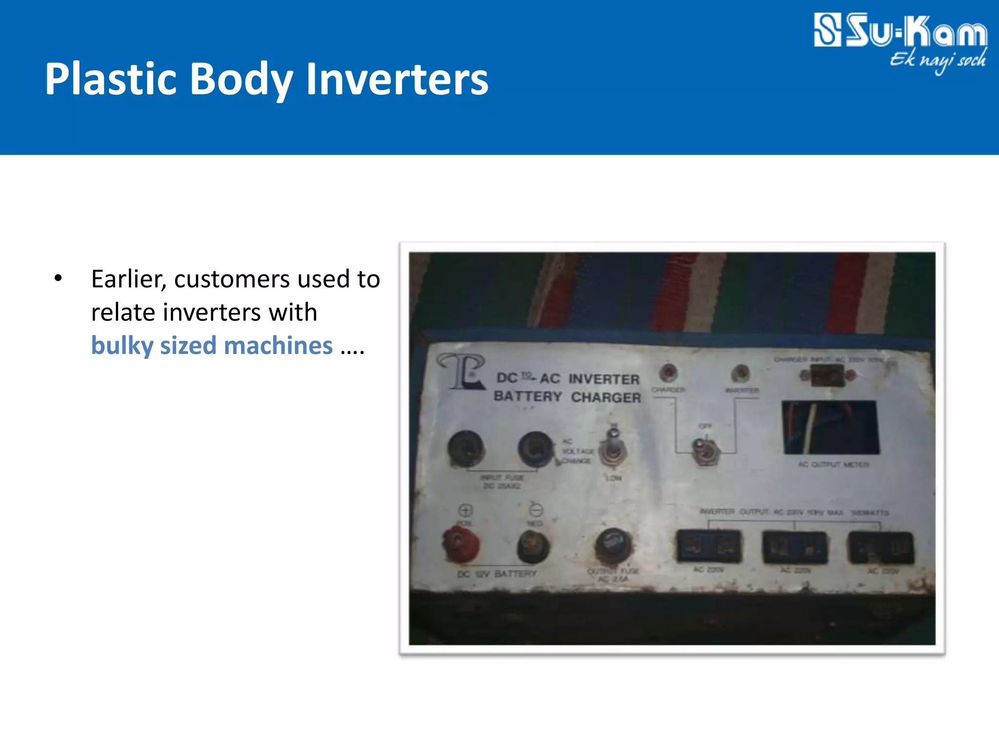 Technovations at Su-Kam 2012 — Slide 6: Bulky Metal Inverters — Before Plastic