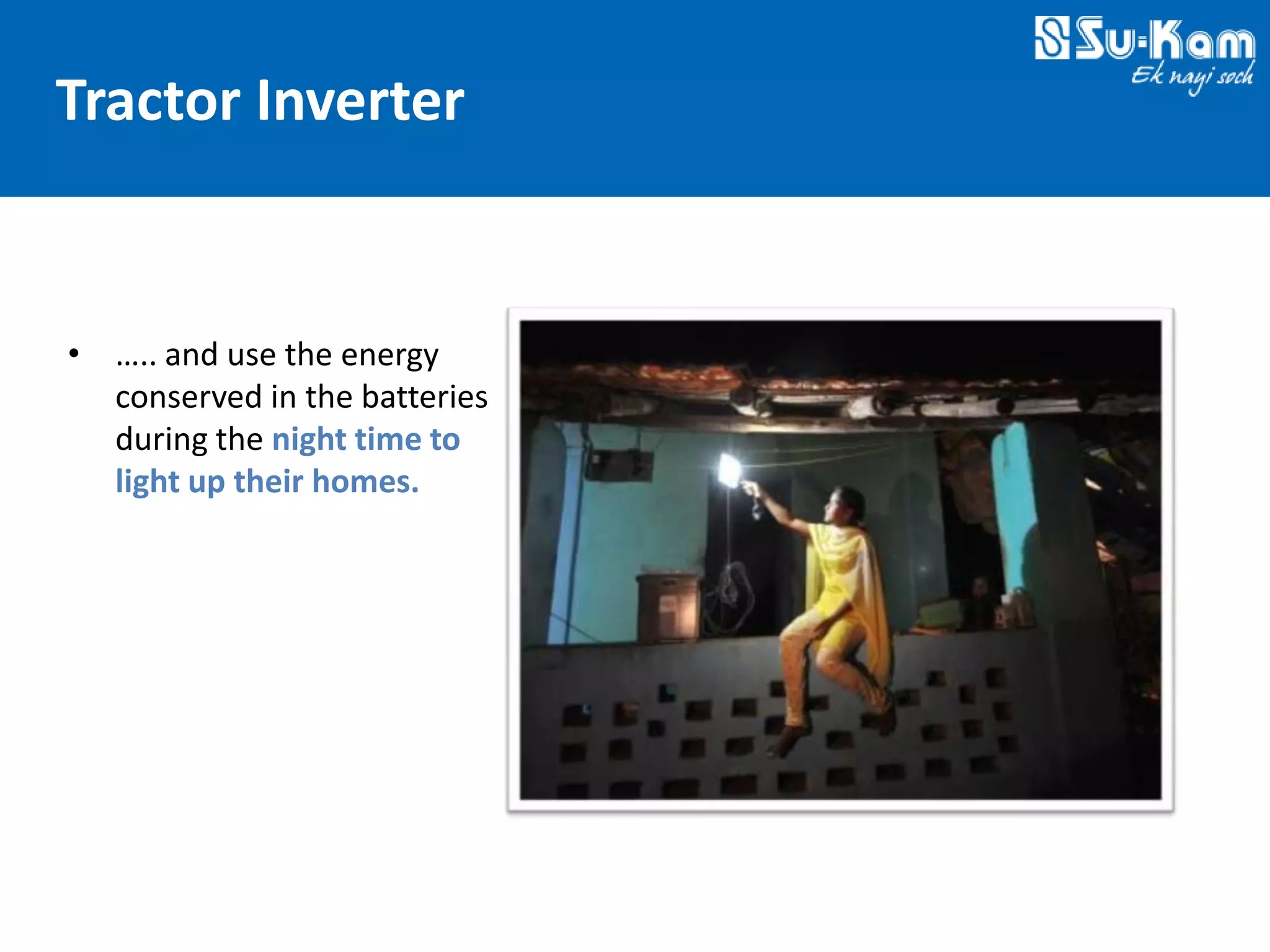 Technovations at Su-Kam 2012 — Slide 8: Tractor Inverter — Light Homes at Night