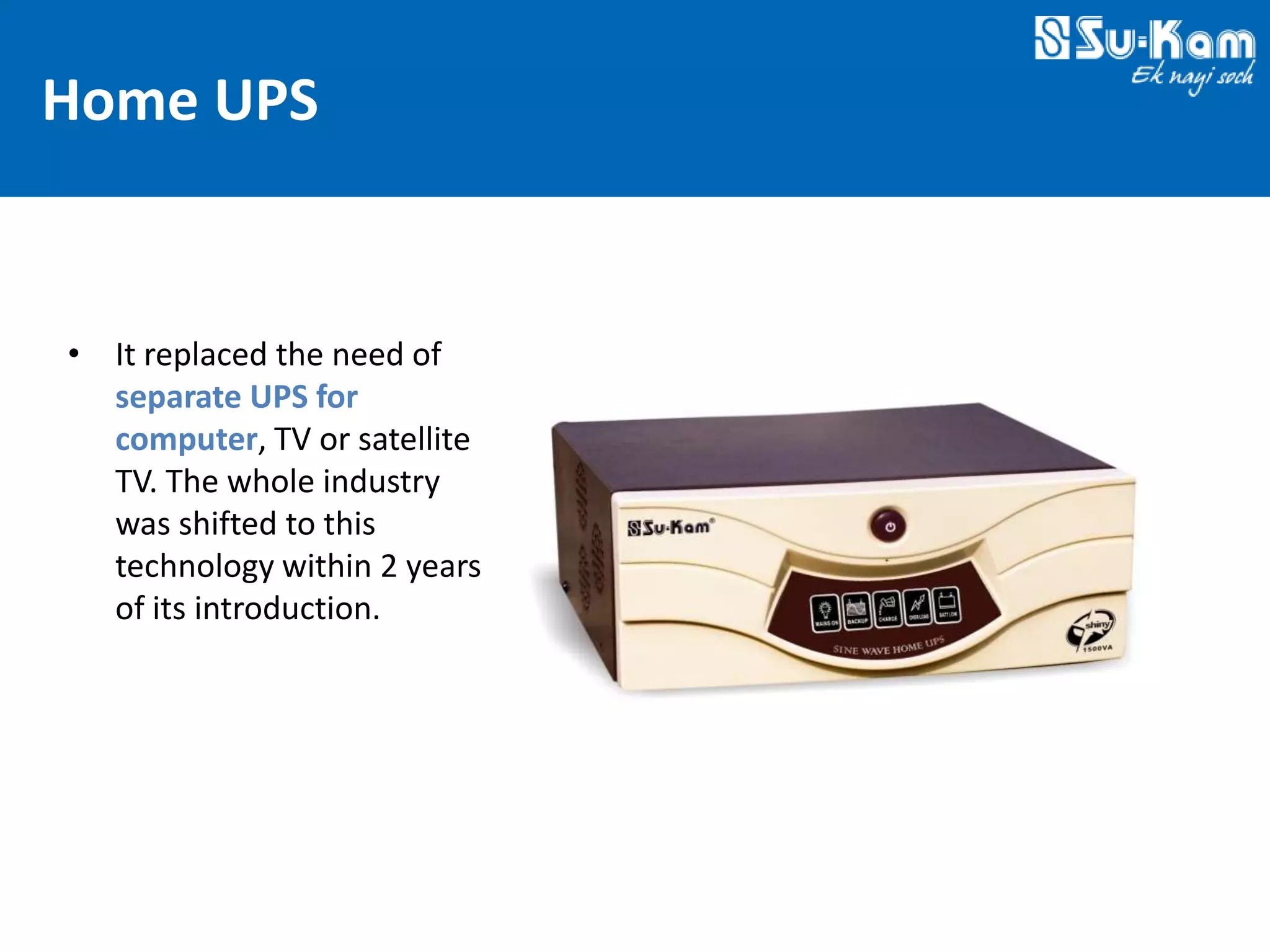Technovations at Su-Kam 2012 — Slide 18: Home UPS — The Category Story