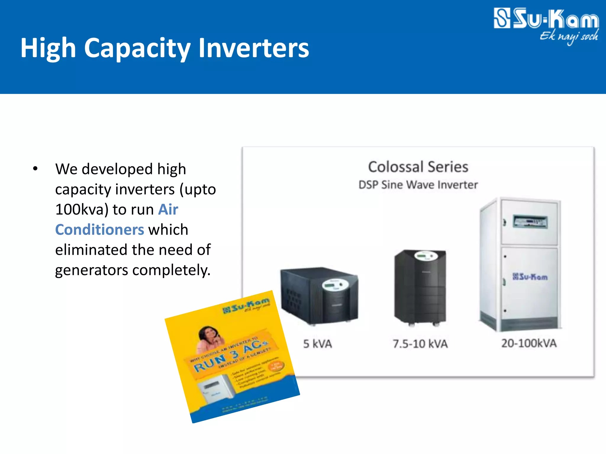Technovations at Su-Kam 2012 — Slide 19: Colossal — High Capacity AC Without Genset