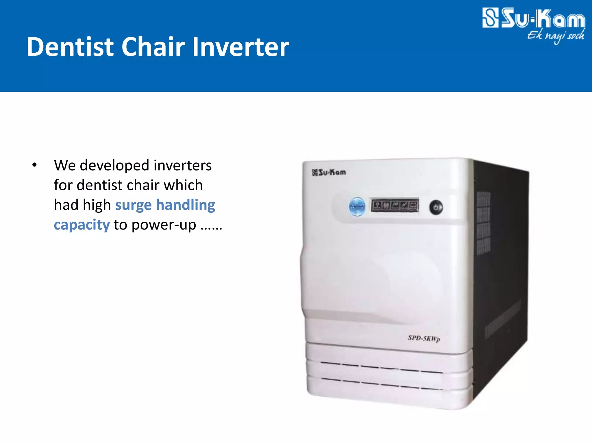 Technovations at Su-Kam 2012 — Slide 24: Dentist Chair Inverter — Surge Handling