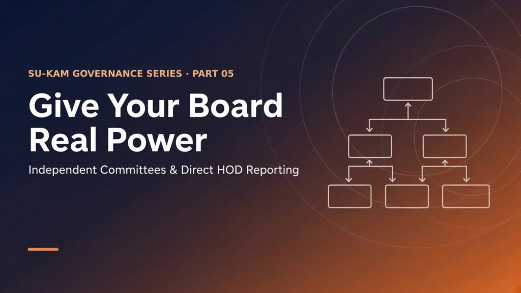 Give Your Board Real Power — Independent Committees & Direct HOD Reporting