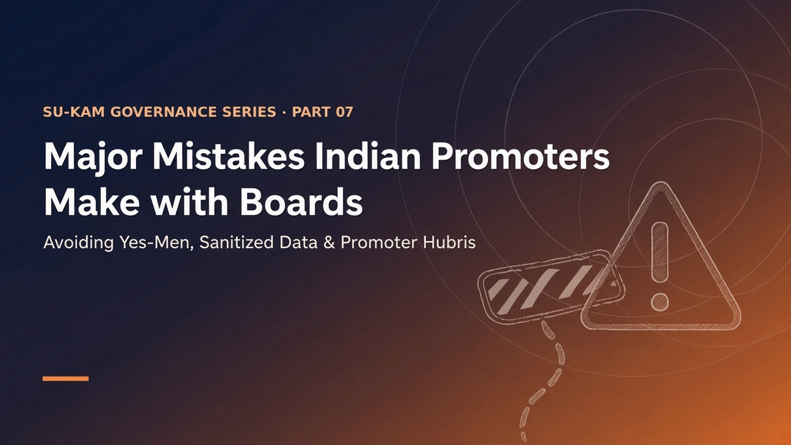 Major Mistakes Indian Promoters Make with Boards — Avoiding Yes-Men, Sanitized Data & Promoter Hubris