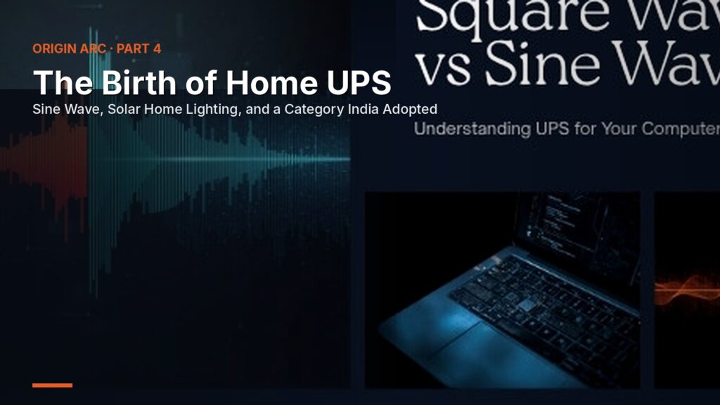 The Birth of Home UPS — Sine Wave, Solar Home Lighting, and a Category India Adopted
