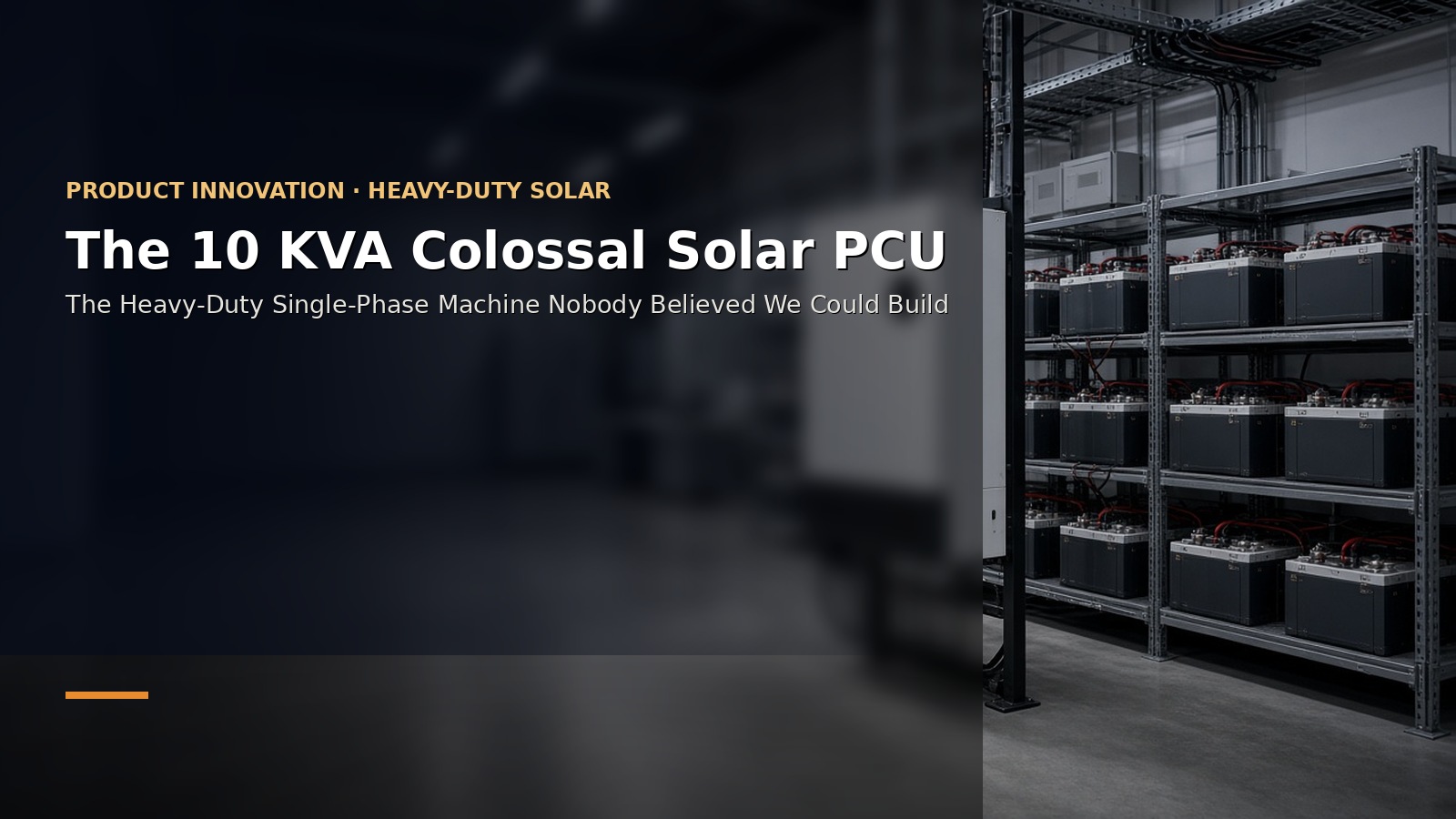 The 10 KVA Colossal Solar PCU — The Heavy-Duty Single-Phase Machine Nobody Believed We Could Build