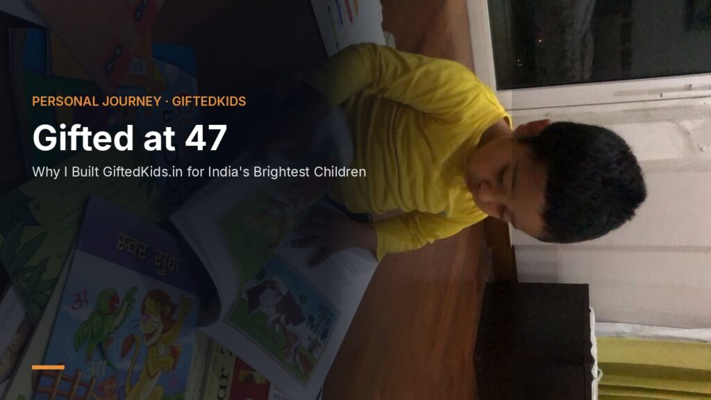 Gifted at 47 — Why I Built GiftedKids.in for India's Brightest Children