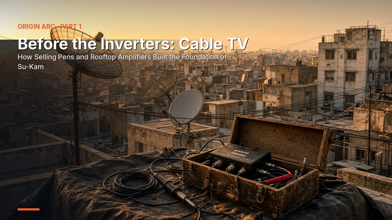 Before the Inverters: Cable TV — How Selling Pens and Rooftop Amplifiers Built the Foundation of Su-Kam